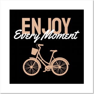 ENJOY EVERY MOMENT GIFT FOR WHO LOVES BICYCLES Posters and Art